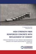 HIGH STRENGTH FIBER REINFORCED CONCRETE WITH REPLACEMENT OF CEMENT di P. Kodanda Rama Rao, Subhashish Dey edito da LAP LAMBERT Academic Publishing