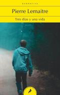 Tres Días Y Una Vida / Three Days and a Life di Pierre Lemaitre edito da SALAMANDRA