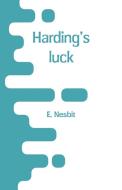 Harding's luck di E. Nesbit edito da Alpha Editions