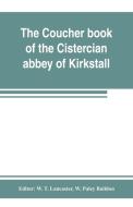 The coucher book of the Cistercian abbey of Kirkstall, in the West Riding of the county of York. Printed from the origin edito da Alpha Editions
