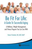 Be Fit for Life di Steven R. Gambert edito da World Scientific Publishing Company