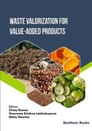 Waste Valorization for Value-added Products di Vinay Kumar edito da BENTHAM SCIENCE PUB