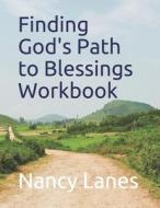 Finding God's Path To Blessings Workbook di Lanes Nancy Lanes edito da Independently Published
