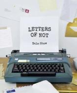 Letters Of Not di Dale Shaw edito da Harpercollins Publishers
