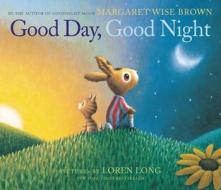 Good Day, Good Night di Margaret Wise Brown edito da HARPERCOLLINS