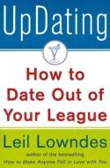 Updating!: How to Date Out of Your League di Leil Lowndes edito da MCGRAW HILL BOOK CO