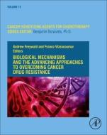 Biological Mechanisms and the Advancing Approaches to Overcoming Cancer Drug Resistance, Volume 12 edito da ACADEMIC PR INC
