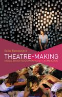Theatre-Making di Duska Radosavljevic edito da Palgrave Macmillan
