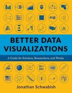 Better Data Visualizations 8211 A Gu di Jonathan Schwabish edito da Columbia University Press