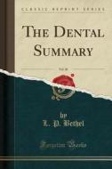 The Dental Summary, Vol. 26 (classic Reprint) di L P Bethel edito da Forgotten Books