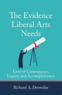 The Evidence Liberal Arts Needs di Richard A. Detweiler edito da MIT Press Ltd