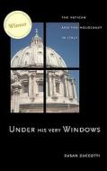 Under his Very Windows - The Vatican & the Holocaust in Italy di Susan Zuccotti edito da Yale University Press