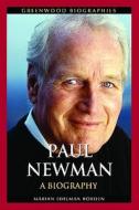 Paul Newman: A Biography di Marian Edelman Borden edito da GREENWOOD PUB GROUP