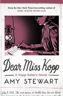 Dear Miss Kopp di Amy Stewart, Michelle Tessler edito da HOUGHTON MIFFLIN