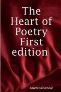 The Heart Of Poetry First Edition di Laura Decamara edito da Lulu.com