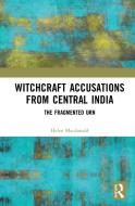 Witch Accusations From Central India di Helen Macdonald edito da Taylor & Francis Ltd