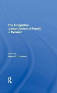 The Integrative Jurisprudence Of Harold J. Berman di Howard O Hunter edito da Taylor & Francis Ltd