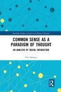 Common Sense As A Paradigm Of Thought di Tim Delaney edito da Taylor & Francis Ltd