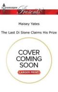 The Last Di Sione Claims His Prize di Maisey Yates edito da Harlequin Presents Large Print