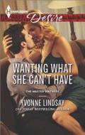 Wanting What She Can't Have di Yvonne Lindsay edito da Harlequin