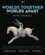 Worlds Together, Worlds Apart di Jeremy Adelman, Elizabeth Pollard, Robert Tignor edito da W W NORTON & CO