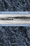 Geoarchaeology in Action di Charles French edito da Routledge