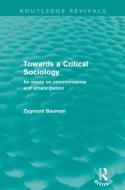 Towards a Critical Sociology di Zygmunt Bauman edito da Taylor & Francis Ltd