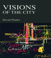 Visions of the City di David Pinder edito da Taylor & Francis Ltd