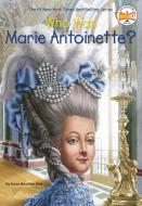 Who Was Marie Antoinette? di Dana Meachen Rau edito da Grosset And Dunlap