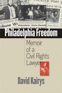 Philadelphia Freedom: Memoir of a Civil Rights Lawyer di David Kairys edito da UNIV OF MICHIGAN PR
