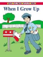 When I Grow Up di Newman-D'Amico edito da Dover Publications Inc.