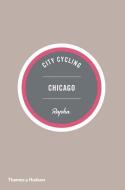 City Cycling Usa: Chicago di Greg Borzo edito da THAMES & HUDSON