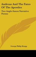 Andreas And The Fates Of The Apostles: T di GEORGE PHILIP KRAPP edito da Kessinger Publishing