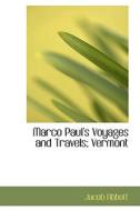 Marco Paul's Voyages And Travels; Vermont di Jacob Abbott edito da Bibliolife