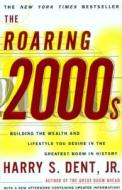 The Roaring 2000s: Building the Wealth and Lifestyle You Desire in the Greatest Boom in History di Harry S. Dent edito da TOUCHSTONE PR