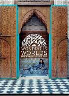 Wondrous Worlds: Art and Islam Through Time and Place di Katherine Anne Paul edito da NEWARK MUSEUM ASSN