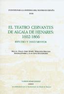 El Teatro Cervantes de Alcala de Henares, 1602-1866: Estudio y Documentos di Juan Sanz Ballesteros, Miguel Angel Coso Marin edito da Tamesis Books