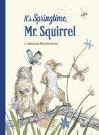 It's Springtime, Mr. Squirrel di Sebastian Meschenmoser edito da North-south Books