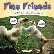 Fine Friends: A Little Book about You and Me di Peter Stein edito da ANDREWS & MCMEEL