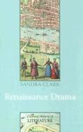 Renaissance Drama di Sandra Clark edito da Polity Press
