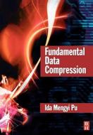 Fundamental Data Compression di Ida Mengyi Pu edito da BUTTERWORTH HEINEMANN