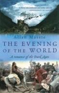 The Evening of the World: A Romance of the Dark Ages di Allan Massie edito da Orion Publishing Group