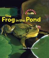 The Frog in the Pond di Dana Meachen Rau edito da Cavendish Square Publishing