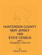 Hunterdon County, New Jersey, 1895 State Census, Part I di Patricia B. Duncan edito da Heritage Books Inc.