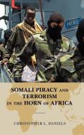 Somali Piracy and Terrorism in the Horn of Africa di Christopher Daniels edito da Scarecrow