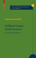 Selfdual Gauge Field Vortices di Gabriella Tarantello edito da Birkhäuser Boston