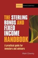 The Sterling Bonds and Fixed Income Handbook: A Practical Guide for Investors and Advisers di Mark Glowrey edito da Harriman House