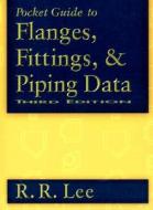 Pocket Guide To Flanges, Fittings, And Piping Data di R.r. Lee edito da Elsevier Science & Technology
