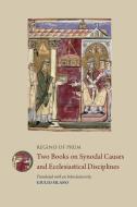 Regino of Prum: Two Books on Synodal Causes and Ecclesiastical Disciplines edito da PONTIFICAL INST OF MEDIEVAL ST