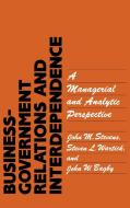 Business-Government Relations and Interdependence di John M. Stevens, Steven L. Wartick, John W. Bagby edito da Quorum Books